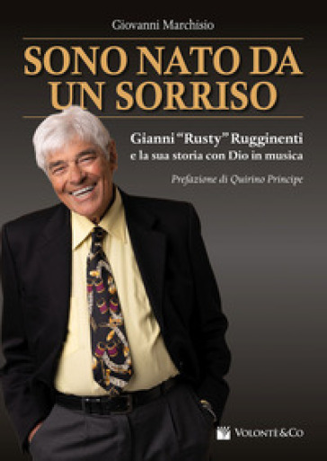 Sono nato da un sorriso. Gianni «Rusty» Rugginenti e la sua storia con Dio in musica - Giovanni Marchisio
