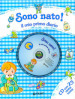 Sono nato! Il mio primo diario. Ediz. illustrata. Con CD Audio