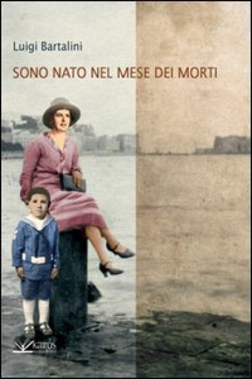 Sono nato nel mese dei morti - Luigi Bartalini