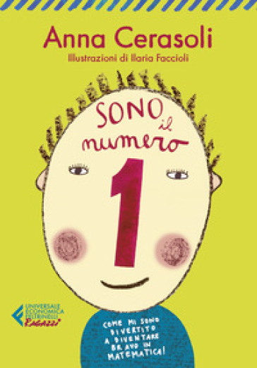 Sono il numero 1. Come mi sono divertito a diventare bravo in matematica! - Anna Cerasoli