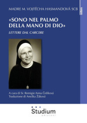 «Sono nel palmo della mano di Dio». Lettere dal carcere