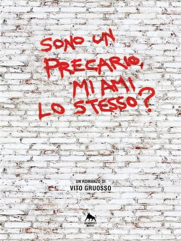 Sono un precario, mi ami lo stesso? - Vito Gruosso