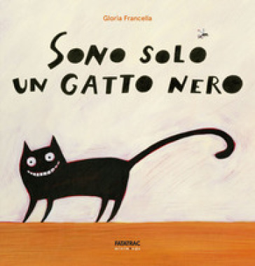 Sono solo un gatto nero. Ediz. a colori - Gloria Francella