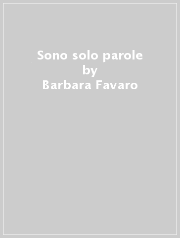 Sono solo parole - Barbara Favaro