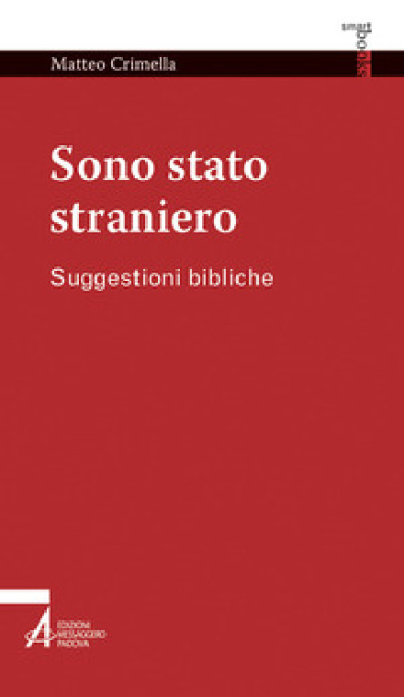 Sono stato straniero. Suggestioni bibliche - Matteo Crimella