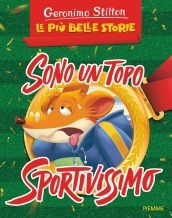 Sono un topo sportivissimo: Un assurdo weekend per Geronimo-La corsa più pazza d America. Ediz. a colori