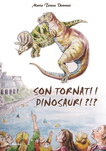 Sono tornati i dinosauri?! - Maria Teresa Veronesi