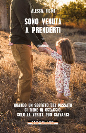 Sono venuta a prenderti - Alessia Figini