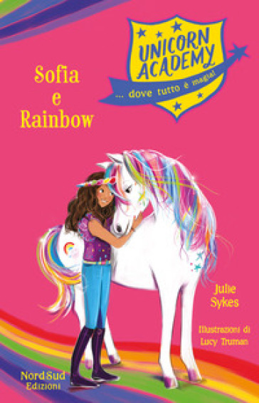 Sophia e Rainbow. Unicorn Academy - Julie Sykes