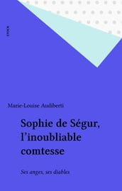 Sophie de Ségur, l inoubliable comtesse