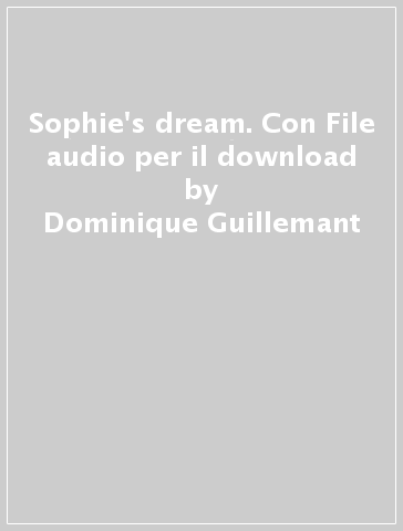 Sophie's dream. Con File audio per il download - Dominique Guillemant