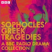 Sophocles  Greek Tragedies: A BBC Radio Drama Collection