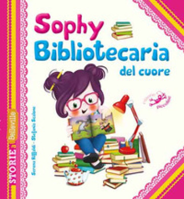 Sophy bibliotecaria del cuore - Serena Riffaldi - Stefania Scalone