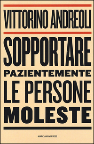 Sopportare pazientemente le persone moleste - Vittorino Andreoli