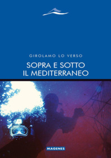 Sopra e sotto il Mediterraneo - Girolamo Lo Verso