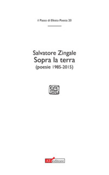 Sopra la terra (poesie 1985-2015) - Salvatore Zingale