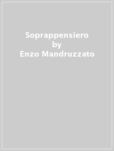 Soprappensiero - Enzo Mandruzzato