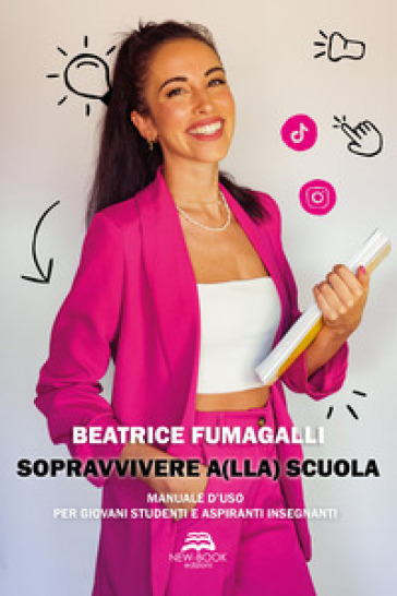 Sopravvivere a(lla) scuola. Manuale d'uso per giovani studenti e aspiranti insegnanti - Beatrice Fumagalli