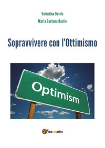 Sopravvivere con l'ottimismo - Valentina Basile - Maria Gaetana Basile