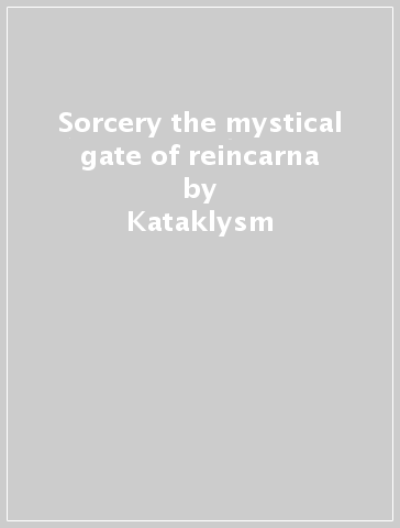 Sorcery & the mystical gate of reincarna - Kataklysm