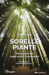 Sorelle piante. Piante ed erbe negli scritti francescani