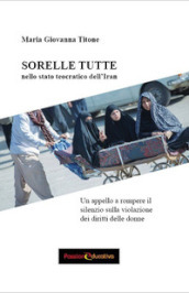 Sorelle tutte nello stato teocratico dell Iran