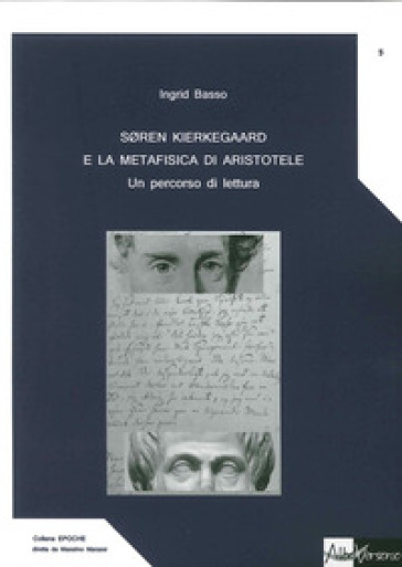 Soren Kierkegaard e la metafisica di Aristotele. Un percorso di lettura - Ingrid Basso