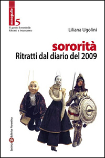 Sororità. Ritratti dal diario del 2009 - Liliana Ugolini