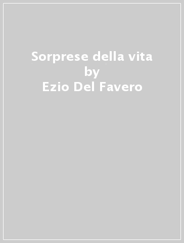 Sorprese della vita - Ezio Del Favero