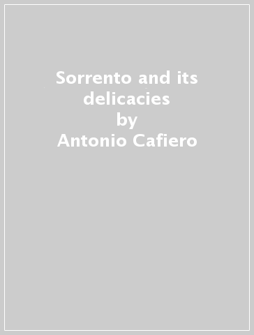 Sorrento and its delicacies - Antonio Cafiero