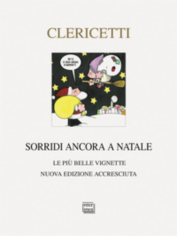 Sorridi ancora a Natale. Le più belle vignette. Nuova ediz. - Guido Clericetti