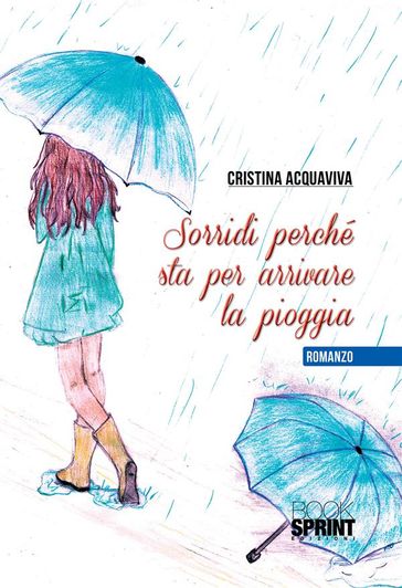 Sorridi perchè sta per arrivare la pioggia - Cristina Acquaviva