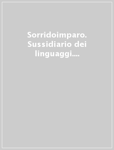 Sorridoimparo. Sussidiario dei linguaggi. Classe 4. Per la Scuola elementare. Con e-book. Con espansione online. 1.