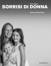 Sorrisi di donna. Ritratti di Alberto Moro. Ediz. illustrata