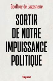 Sortir de notre impuissance politique