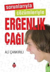 Sorunlaryla Çözümleriyle Ergenlik Ça