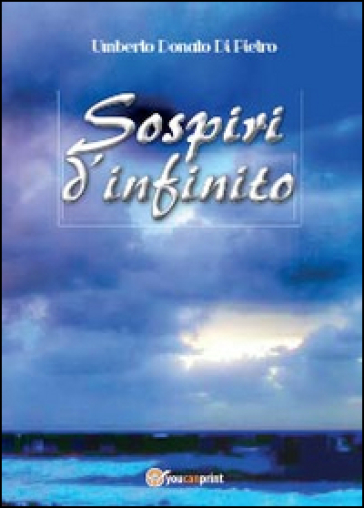 Sospiri d'infinito - Umberto Donato Di Pietro