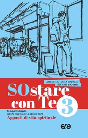 Sostare con te. Appunti di vita spirituale. 3: Tempo Ordinario dal 29 maggio al 31 agosto 2023