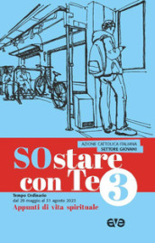 Sostare con te. Appunti di vita spirituale. 3: Tempo Ordinario dal 29 maggio al 31 agosto 2023