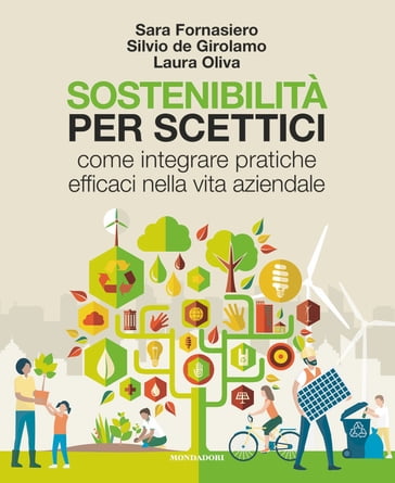 Sostenibilità per scettici - Sara Fornasiero - Silvio De Girolamo - Laura Oliva