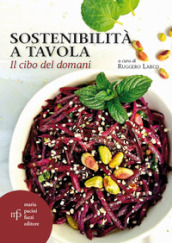 Sostenibilità a tavola. Il cibo del domani