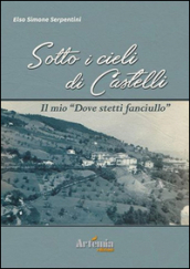 Sotto i cieli di Castelli. Il mio «dove stetti fanciullo»