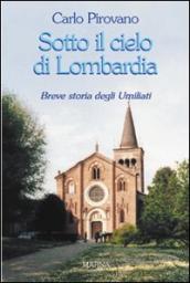 Sotto il cielo di Lombardia. Breve storia degli Umiliati