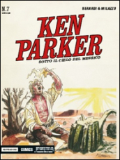 Sotto il cielo del Messico. Ken Parker classic. 7.