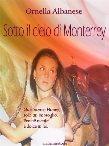 Sotto il cielo di Monterrey (Vivi le mie storie) - Ornella Albanese