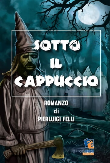 Sotto il cappuccio - Pierluigi Felli