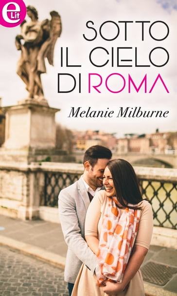 Sotto il cielo di Roma (eLit) - Melanie Milburne