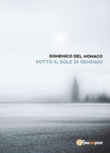 Sotto il sole di gennaio - Domenico Del Monaco