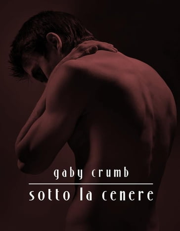 Sotto la cenere - Gaby Crumb