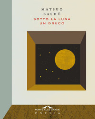 Sotto la luna un bruco - Matsuo Basho